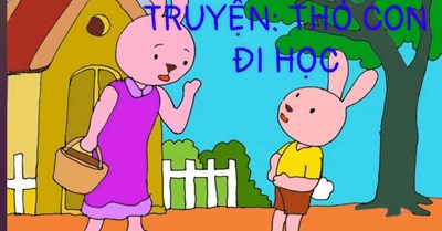 Truyện ; thỏ con đi học