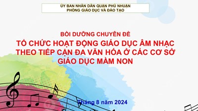 Chuyên đề: tổ chức hoạt động giáo dục âm nhạc theo tiếp cận đa văn hóa ở các cơ sở giáo dục mầm non.