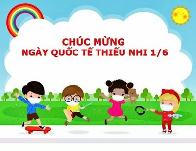 Chúc mừng ngày quốc tế thiếu nhi 1/6